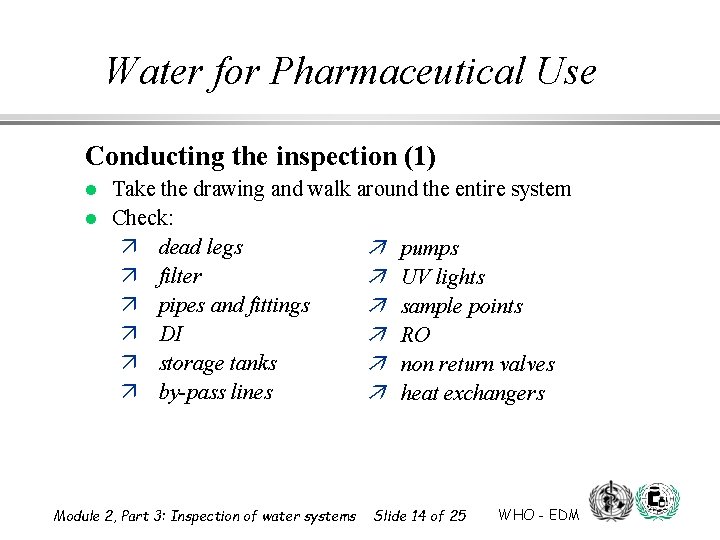 Water for Pharmaceutical Use Conducting the inspection (1) l l Take the drawing and