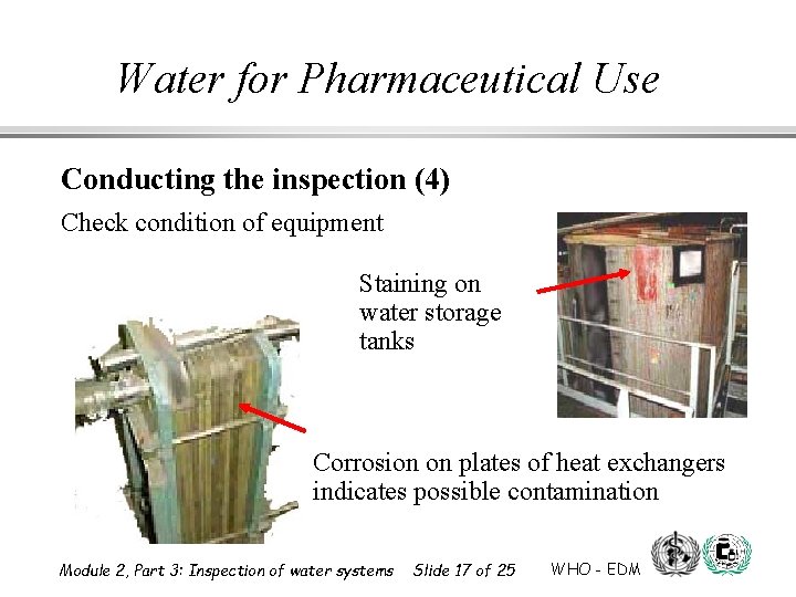Water for Pharmaceutical Use Conducting the inspection (4) Check condition of equipment Staining on