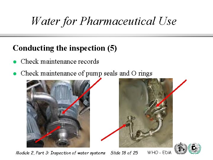 Water for Pharmaceutical Use Conducting the inspection (5) l Check maintenance records l Check