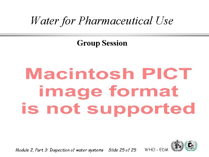 Water for Pharmaceutical Use Group Session Module 2, Part 3: Inspection of water systems