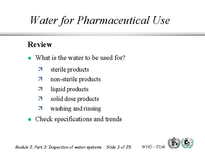 Water for Pharmaceutical Use Review l l What is the water to be used