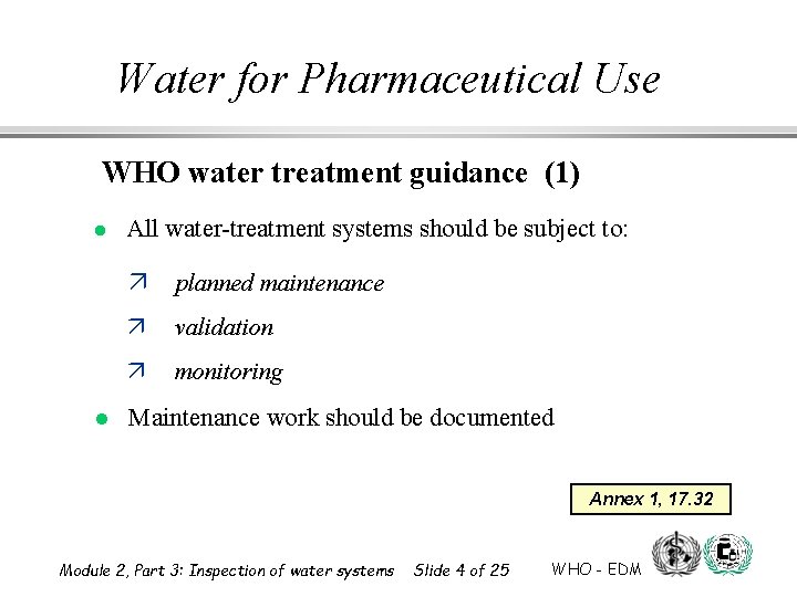 Water for Pharmaceutical Use WHO water treatment guidance (1) l All water-treatment systems should