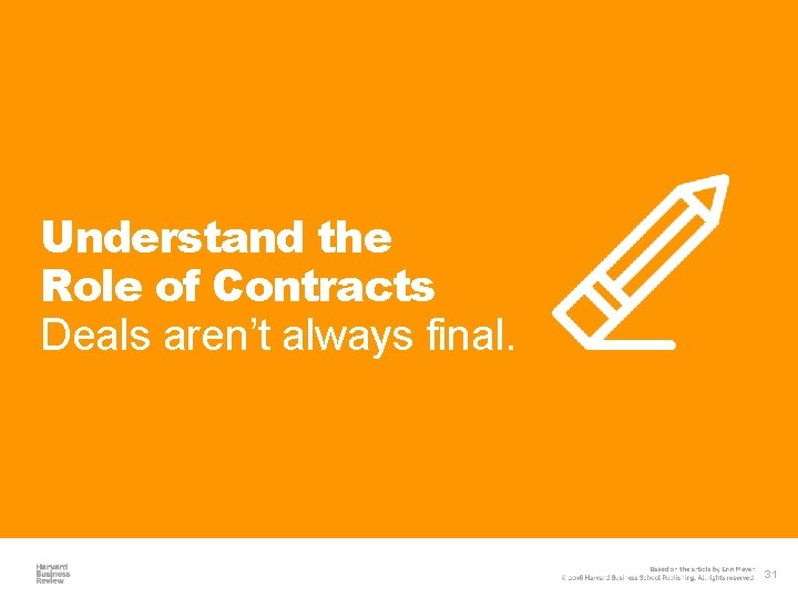 Understand the Role of Contracts Deals aren’t always final. 31 