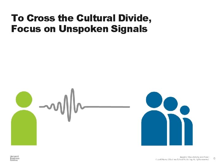 To Cross the Cultural Divide, Focus on Unspoken Signals 6 