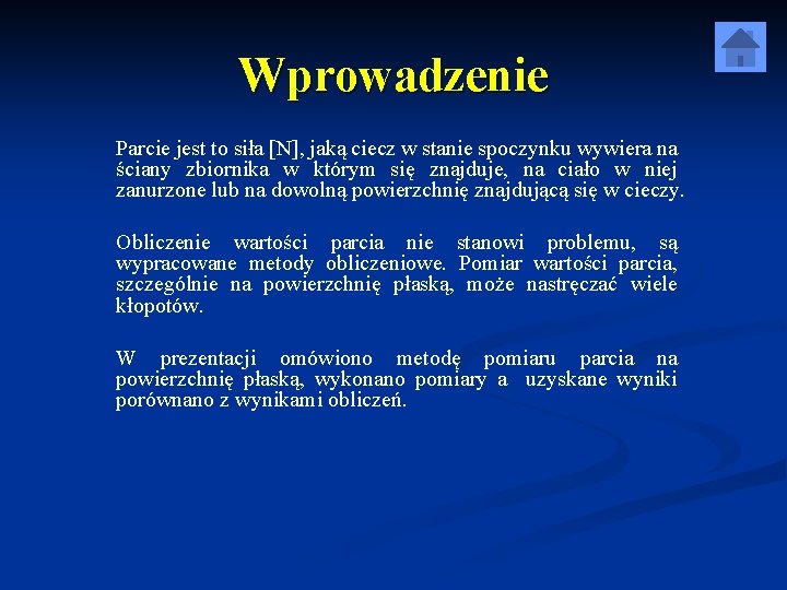 Wprowadzenie Parcie jest to siła [N], jaką ciecz w stanie spoczynku wywiera na ściany