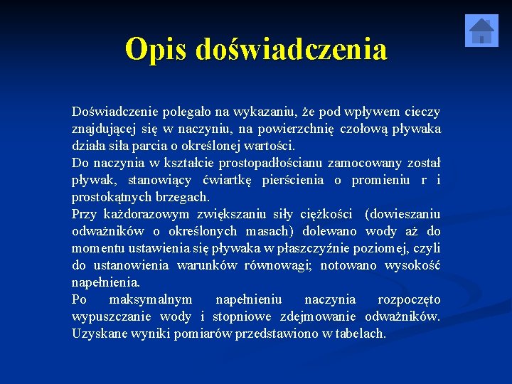 Opis doświadczenia Doświadczenie polegało na wykazaniu, że pod wpływem cieczy znajdującej się w naczyniu,