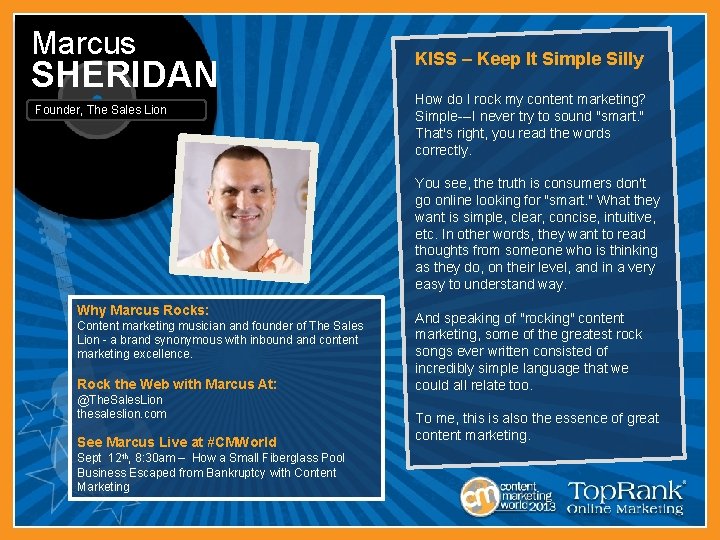 Marcus SHERIDAN Founder, The Sales Lion KISS – Keep It Simple Silly How do