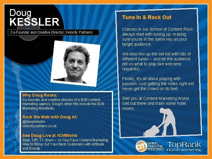 Doug KESSLER Co-Founder and Creative Director, Velocity Partners Tune In & Rock Out Classes