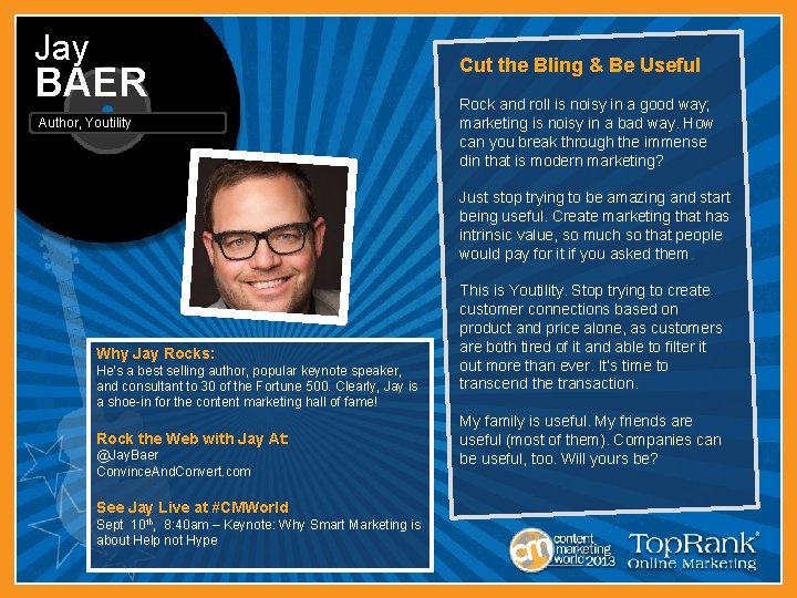 Jay BAER Author, Youtility Cut the Bling & Be Useful Rock and roll is