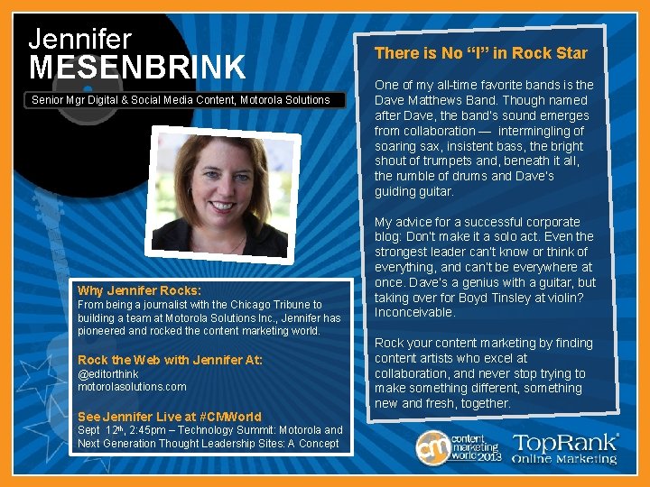 Jennifer MESENBRINK Senior Mgr Digital & Social Media Content, Motorola Solutions Why Jennifer Rocks: