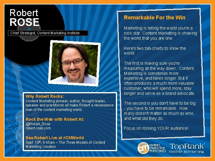 Robert ROSE Chief Strategist, Content Marketing Institute Remarkable For the Win Marketing is telling