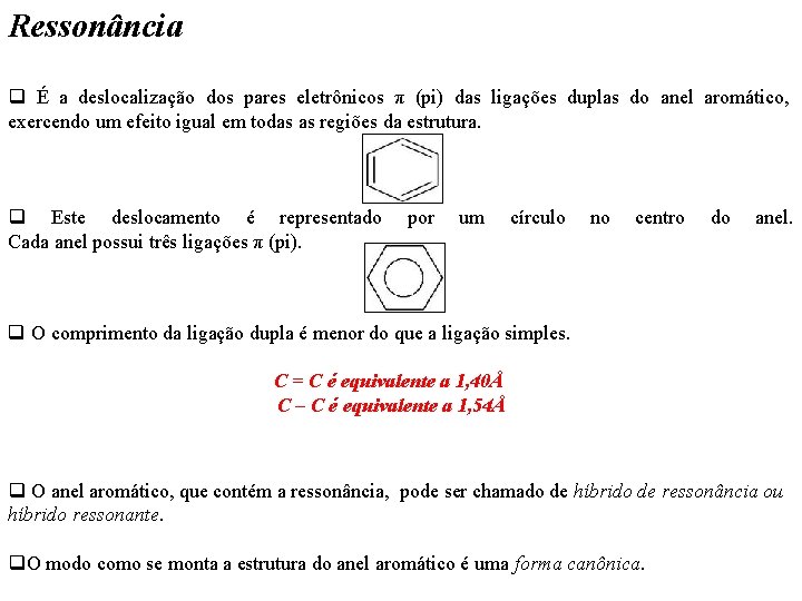 Ressonância q É a deslocalização dos pares eletrônicos π (pi) das ligações duplas do