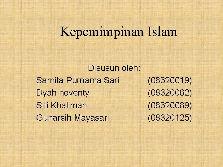 Kepemimpinan Islam Disusun oleh: Sarnita Purnama Sari Dyah noventy Siti Khalimah Gunarsih Mayasari (08320019)