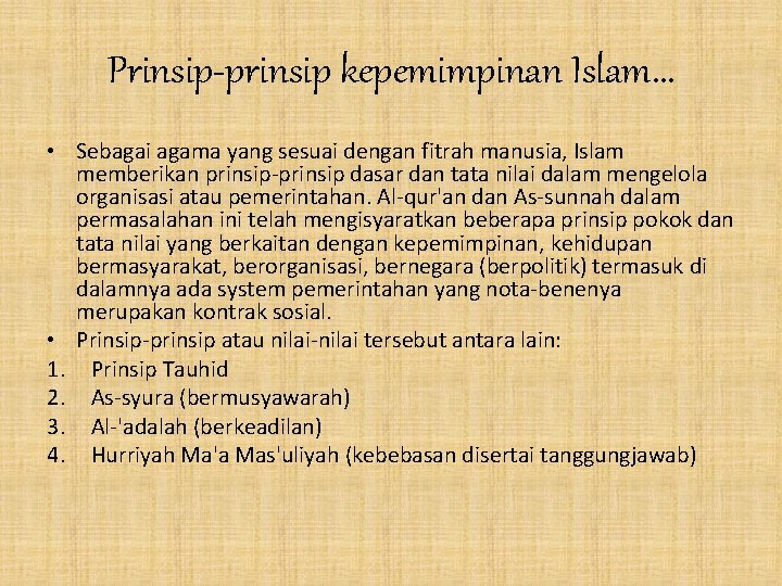 Prinsip-prinsip kepemimpinan Islam. . . • Sebagai agama yang sesuai dengan fitrah manusia, Islam