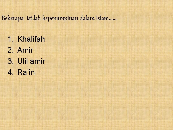 Beberapa istilah kepemimpinan dalam Islam. . . . 1. 2. 3. 4. Khalifah Amir
