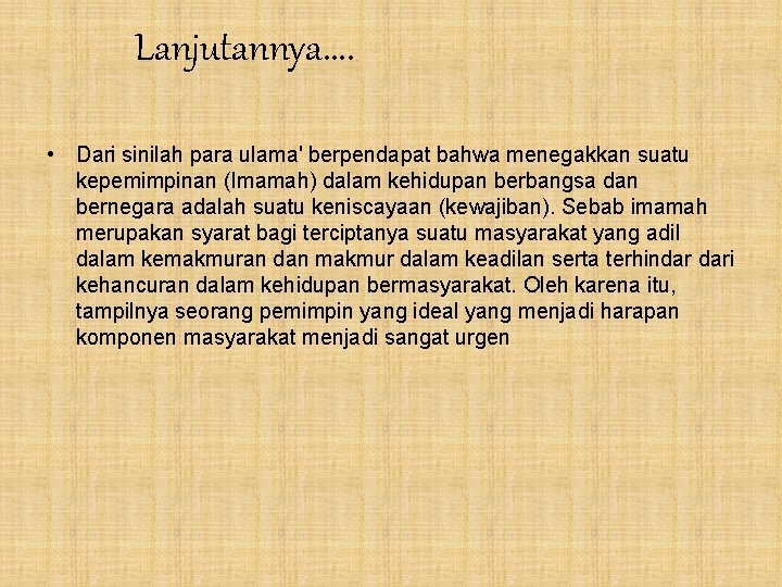 Lanjutannya. . • Dari sinilah para ulama' berpendapat bahwa menegakkan suatu kepemimpinan (Imamah) dalam