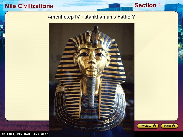 Nile Civilizations Section 1 Amenhotep IV Tutankhamun’s Father? Nile Civilizations Section 1 Amenhotep IV Tutankhamun’s Father?