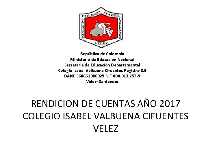 República de Colombia Ministerio de Educación Nacional Secretaria de Educación Departamental Colegio Isabel Valbuena