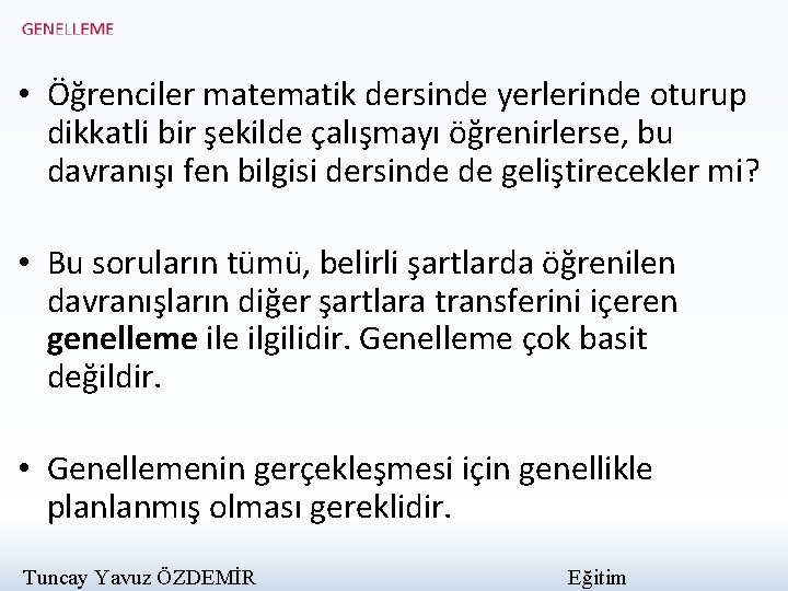  • Öğrenciler matematik dersinde yerlerinde oturup dikkatli bir şekilde çalışmayı öğrenirlerse, bu davranışı