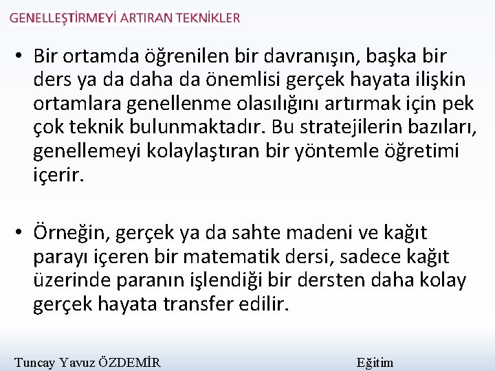  • Bir ortamda öğrenilen bir davranışın, başka bir ders ya da daha da