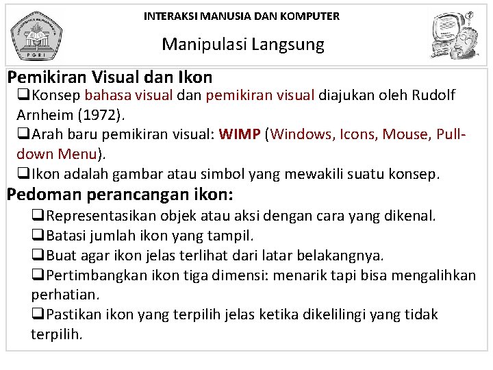 INTERAKSI MANUSIA DAN KOMPUTER Manipulasi Langsung Pemikiran Visual dan Ikon q. Konsep bahasa visual