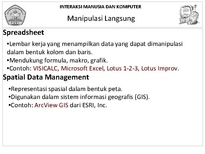 INTERAKSI MANUSIA DAN KOMPUTER Manipulasi Langsung Spreadsheet • Lembar kerja yang menampilkan data yang