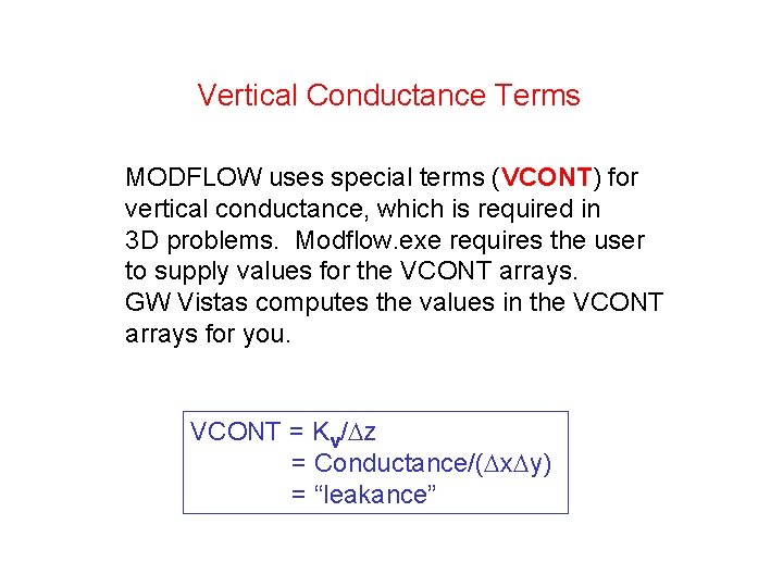 Vertical Conductance Terms MODFLOW uses special terms (VCONT) for vertical conductance, which is required Vertical Conductance Terms MODFLOW uses special terms (VCONT) for vertical conductance, which is required