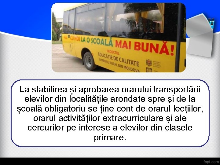 La stabilirea și aprobarea orarului transportării elevilor din localitățile arondate spre și de la