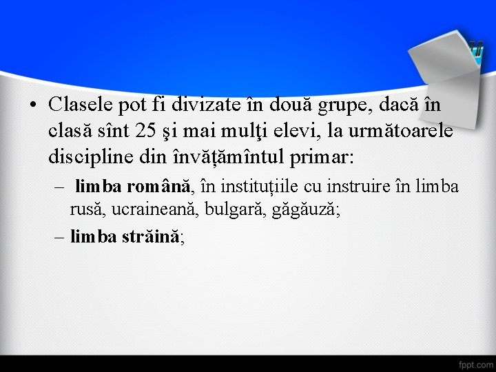  • Clasele pot fi divizate în două grupe, dacă în clasă sînt 25