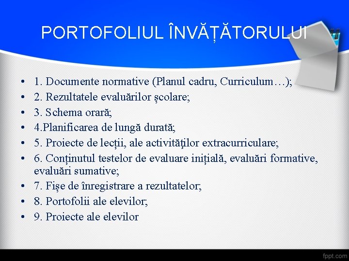 PORTOFOLIUL ÎNVĂȚĂTORULUI • • • 1. Documente normative (Planul cadru, Curriculum…); 2. Rezultatele evaluărilor PORTOFOLIUL ÎNVĂȚĂTORULUI • • • 1. Documente normative (Planul cadru, Curriculum…); 2. Rezultatele evaluărilor