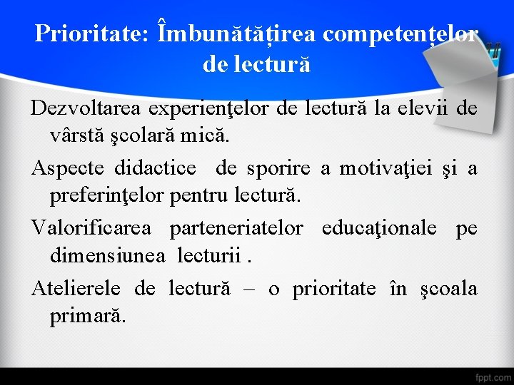 Prioritate: Îmbunătățirea competențelor de lectură Dezvoltarea experienţelor de lectură la elevii de vârstă şcolară