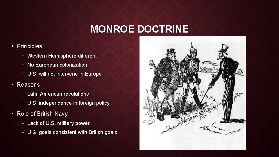 MONROE DOCTRINE • Principles • Western Hemisphere different • No European colonization • U.
