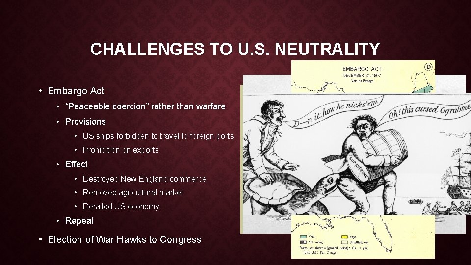 CHALLENGES TO U. S. NEUTRALITY • Embargo Act • “Peaceable coercion” rather than warfare