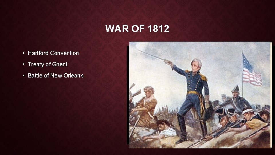 WAR OF 1812 • Hartford Convention • Treaty of Ghent • Battle of New