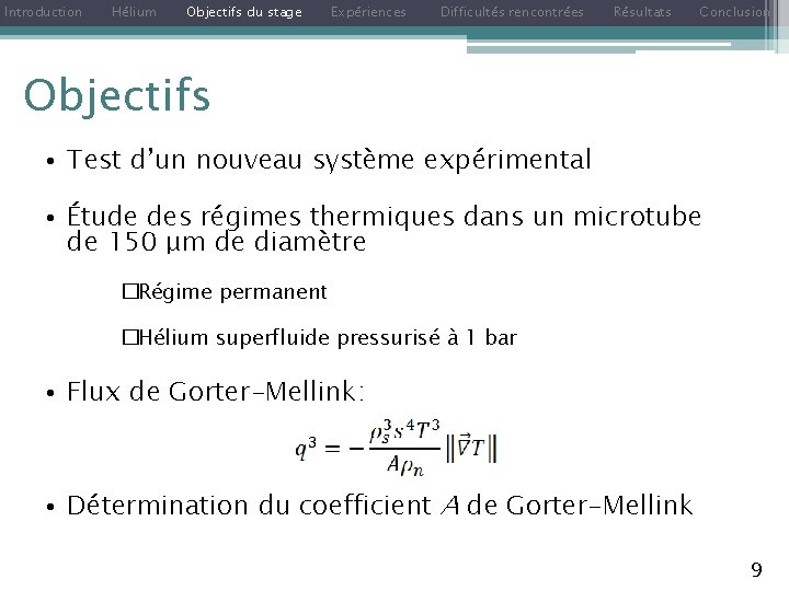 Introduction Hélium Objectifs du stage Expériences Difficultés rencontrées Résultats Conclusion Objectifs • Test d’un