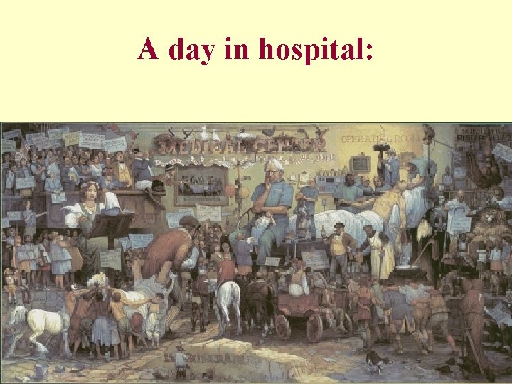 A day in hospital: 