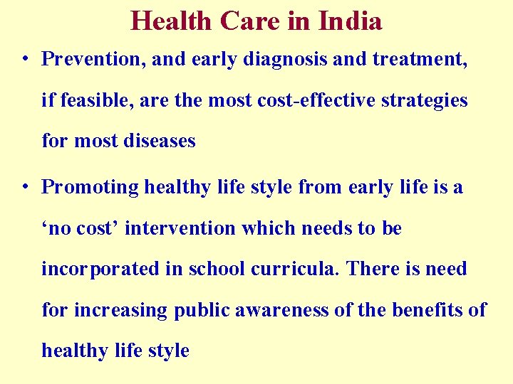 Health Care in India • Prevention, and early diagnosis and treatment, if feasible, are