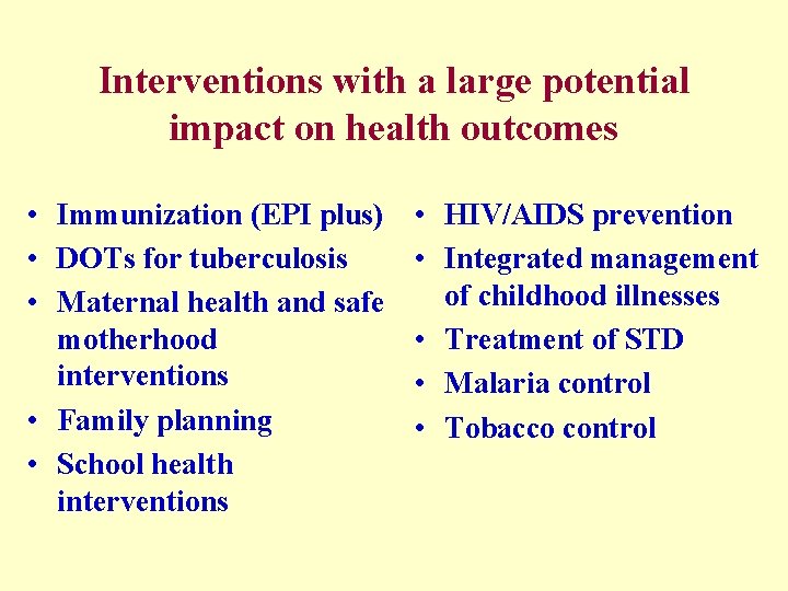 Interventions with a large potential impact on health outcomes • Immunization (EPI plus) •