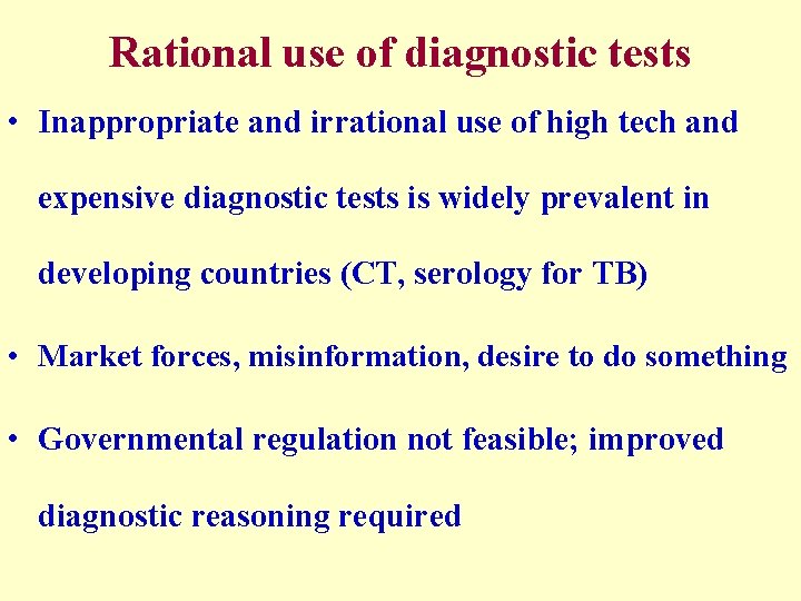 Rational use of diagnostic tests • Inappropriate and irrational use of high tech and