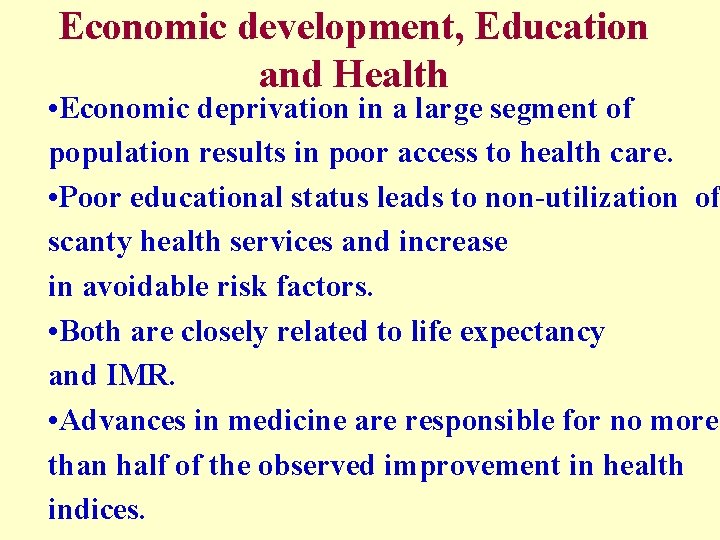 Economic development, Education and Health • Economic deprivation in a large segment of population