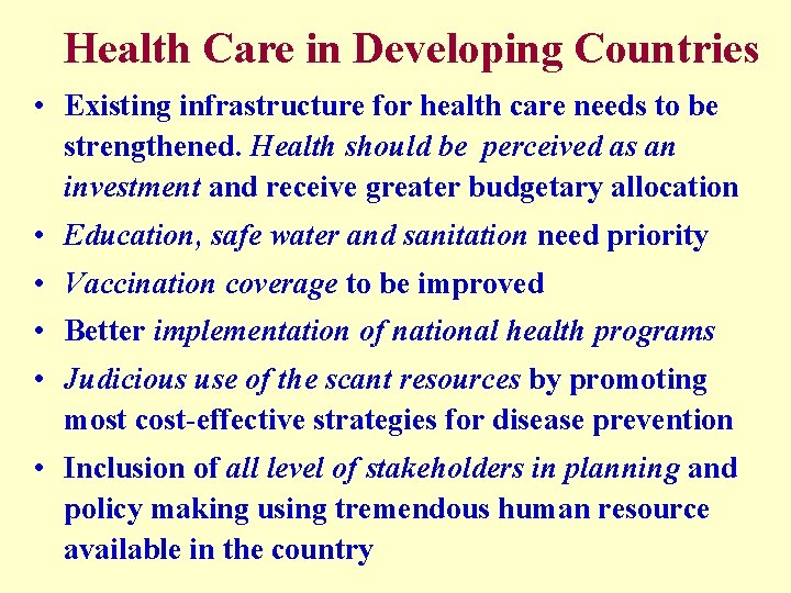 Health Care in Developing Countries • Existing infrastructure for health care needs to be