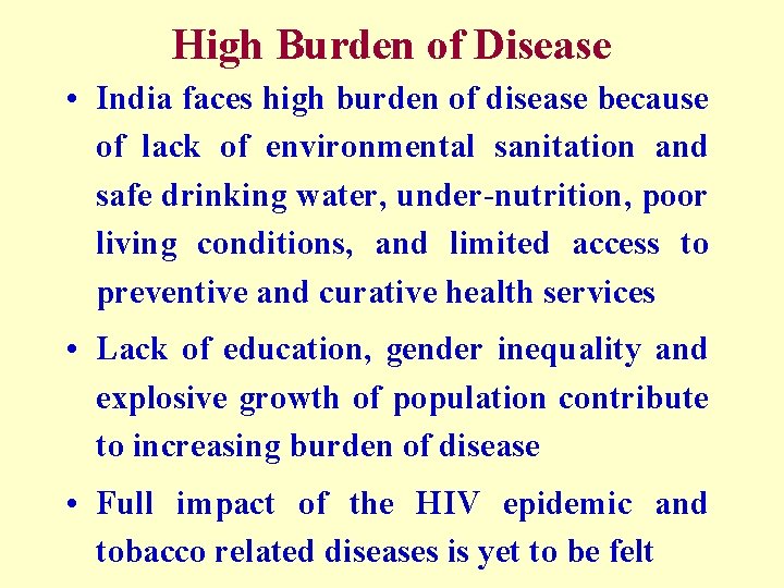 High Burden of Disease • India faces high burden of disease because of lack