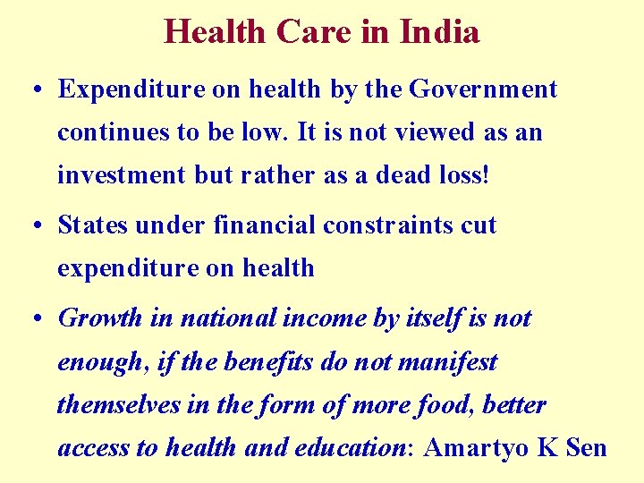 Health Care in India • Expenditure on health by the Government continues to be
