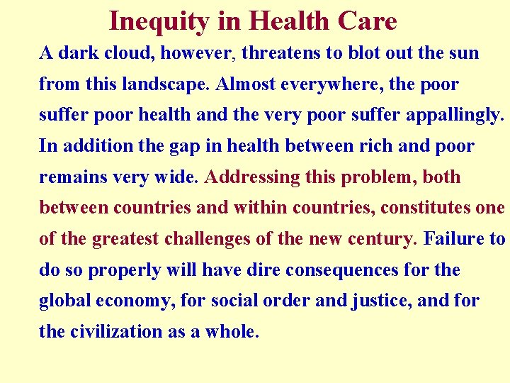 Inequity in Health Care A dark cloud, however, threatens to blot out the sun