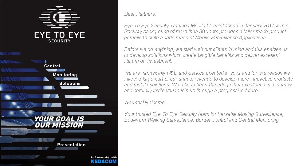 Dear Partners, Eye To Eye Security Trading DWC-LLC, established in January 2017 with a