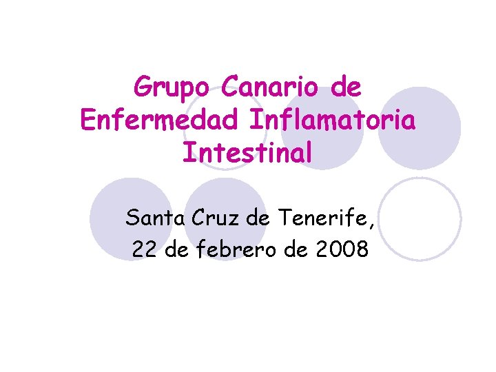 Grupo Canario de Enfermedad Inflamatoria Intestinal Santa Cruz de Tenerife, 22 de febrero de