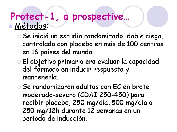 Protect-1, a prospective… l Métodos: ¡ Se inició un estudio randomizado, doble ciego, controlado