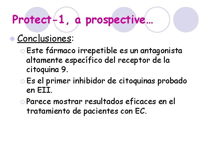 Protect-1, a prospective… l Conclusiones: ¡ Este fármaco irrepetible es un antagonista altamente específico