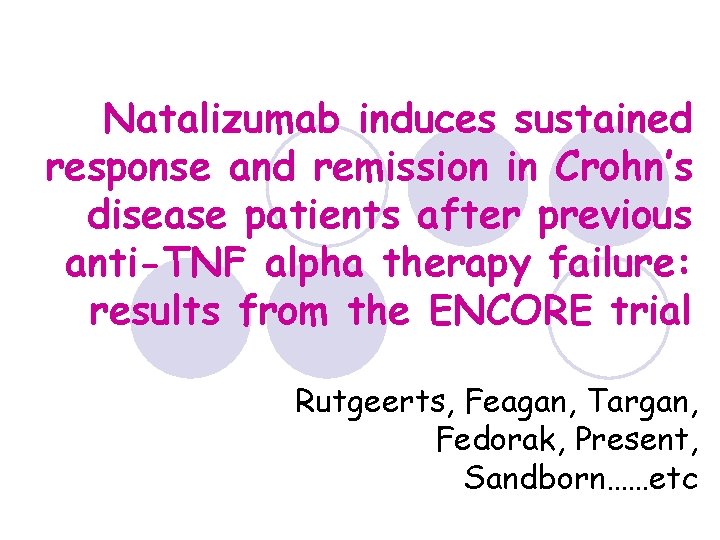 Natalizumab induces sustained response and remission in Crohn’s disease patients after previous anti-TNF alpha Natalizumab induces sustained response and remission in Crohn’s disease patients after previous anti-TNF alpha
