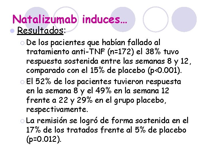 Natalizumab induces… l Resultados: ¡ De los pacientes que habían fallado al tratamiento anti-TNF Natalizumab induces… l Resultados: ¡ De los pacientes que habían fallado al tratamiento anti-TNF